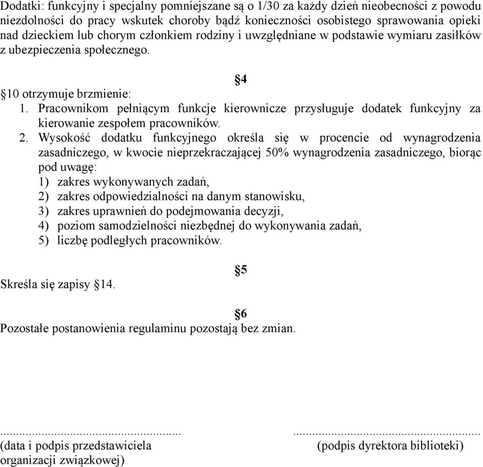 Pracownikom pełniącym funkcje kierownicze przysługuje dodatek funkcyjny za kierowanie zespołem pracowników. 2.