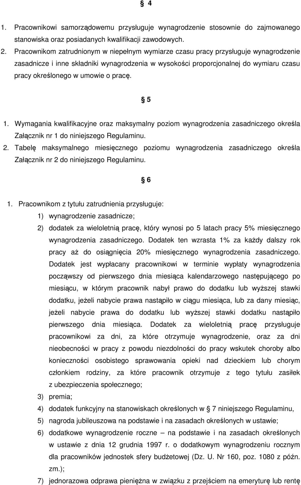 pracę. 5 1. Wymagania kwalifikacyjne oraz maksymalny poziom wynagrodzenia zasadniczego określa Załącznik nr 1 do niniejszego Regulaminu. 2.
