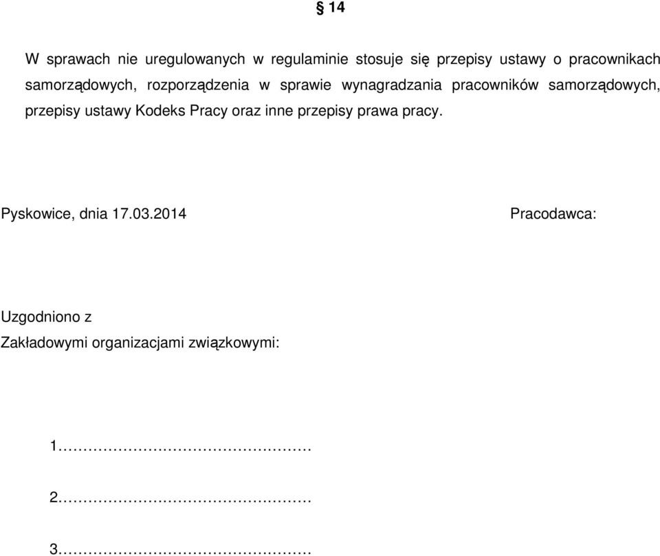 samorządowych, przepisy ustawy Kodeks Pracy oraz inne przepisy prawa pracy.