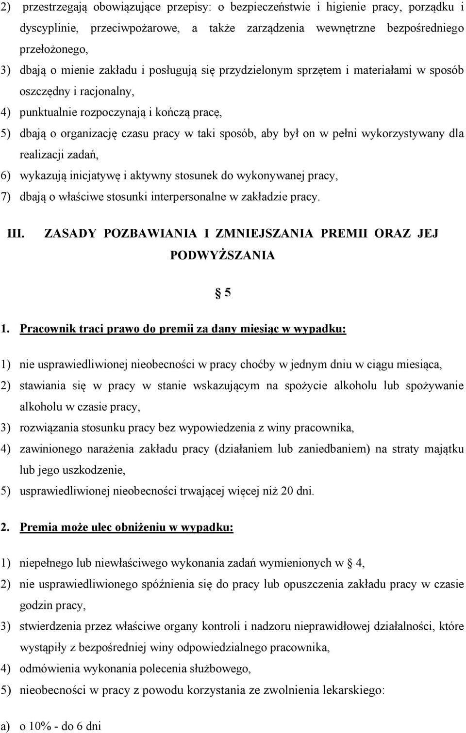 w pełni wykorzystywany dla realizacji zadań, 6) wykazują inicjatywę i aktywny stosunek do wykonywanej pracy, 7) dbają o właściwe stosunki interpersonalne w zakładzie pracy. III.