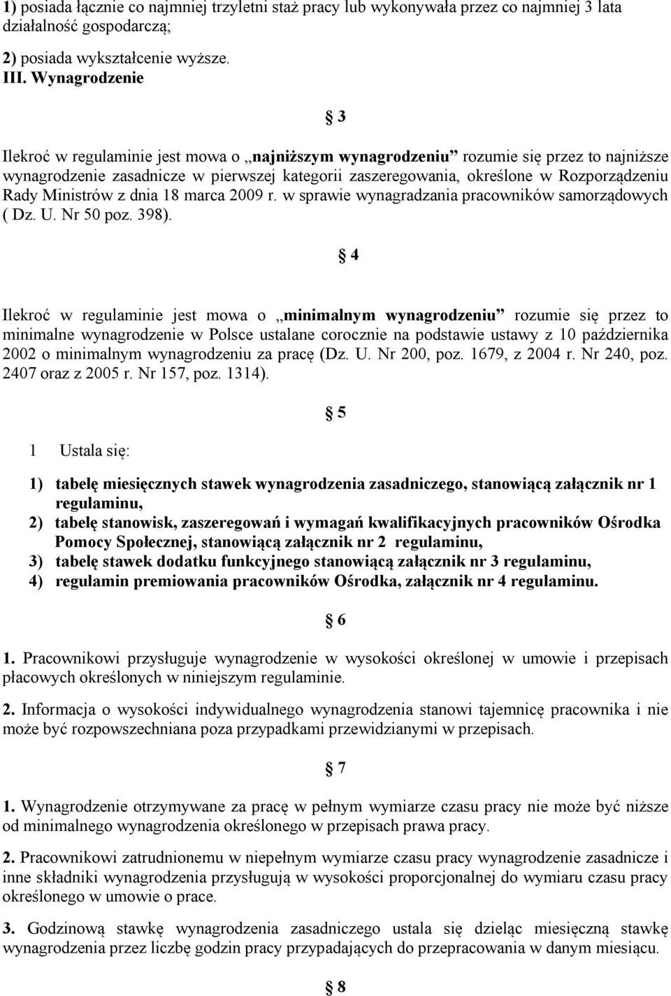 Rady Ministrów z dnia 18 marca 2009 r. w sprawie wynagradzania pracowników samorządowych ( Dz. U. Nr 50 poz. 398).