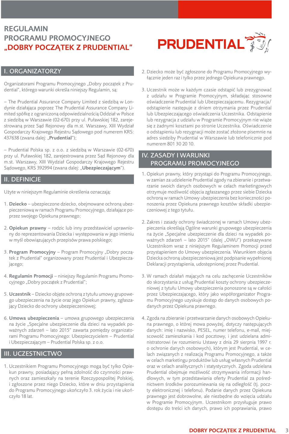 działająca poprzez The Prudential Assurance Company Limited spółkę z ograniczoną odpowiedzialnością Oddział w Polsce z siedzibą w Warszawie (02-670) przy ul.