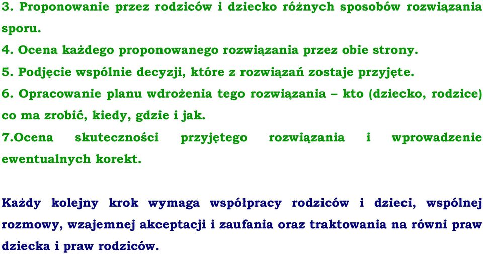 Opracowanie planu wdrożenia tego rozwiązania kto (dziecko, rodzice) co ma zrobić, kiedy, gdzie i jak. 7.