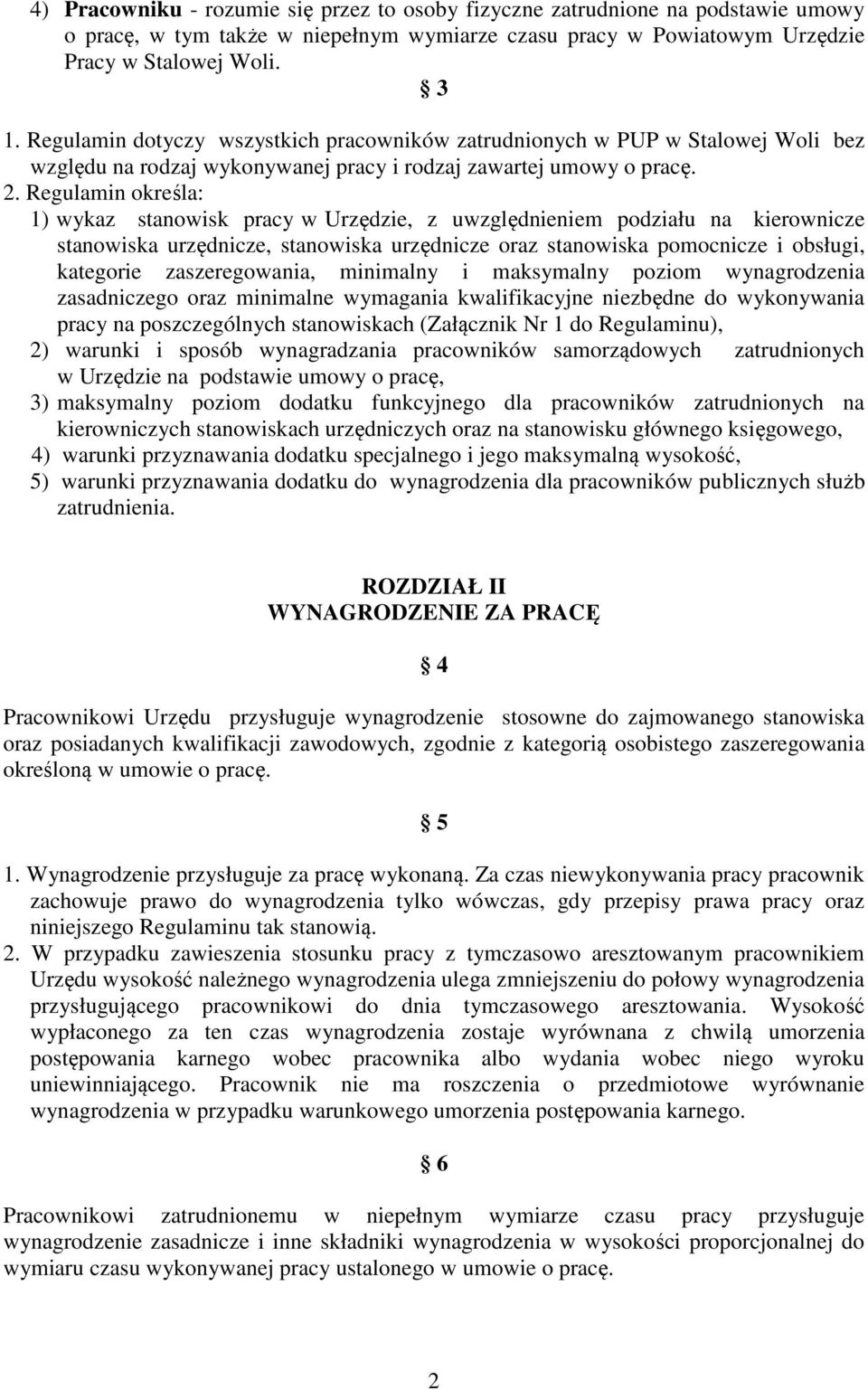 Regulamin określa: 1) wykaz stanowisk pracy w Urzędzie, z uwzględnieniem podziału na kierownicze stanowiska urzędnicze, stanowiska urzędnicze oraz stanowiska pomocnicze i obsługi, kategorie