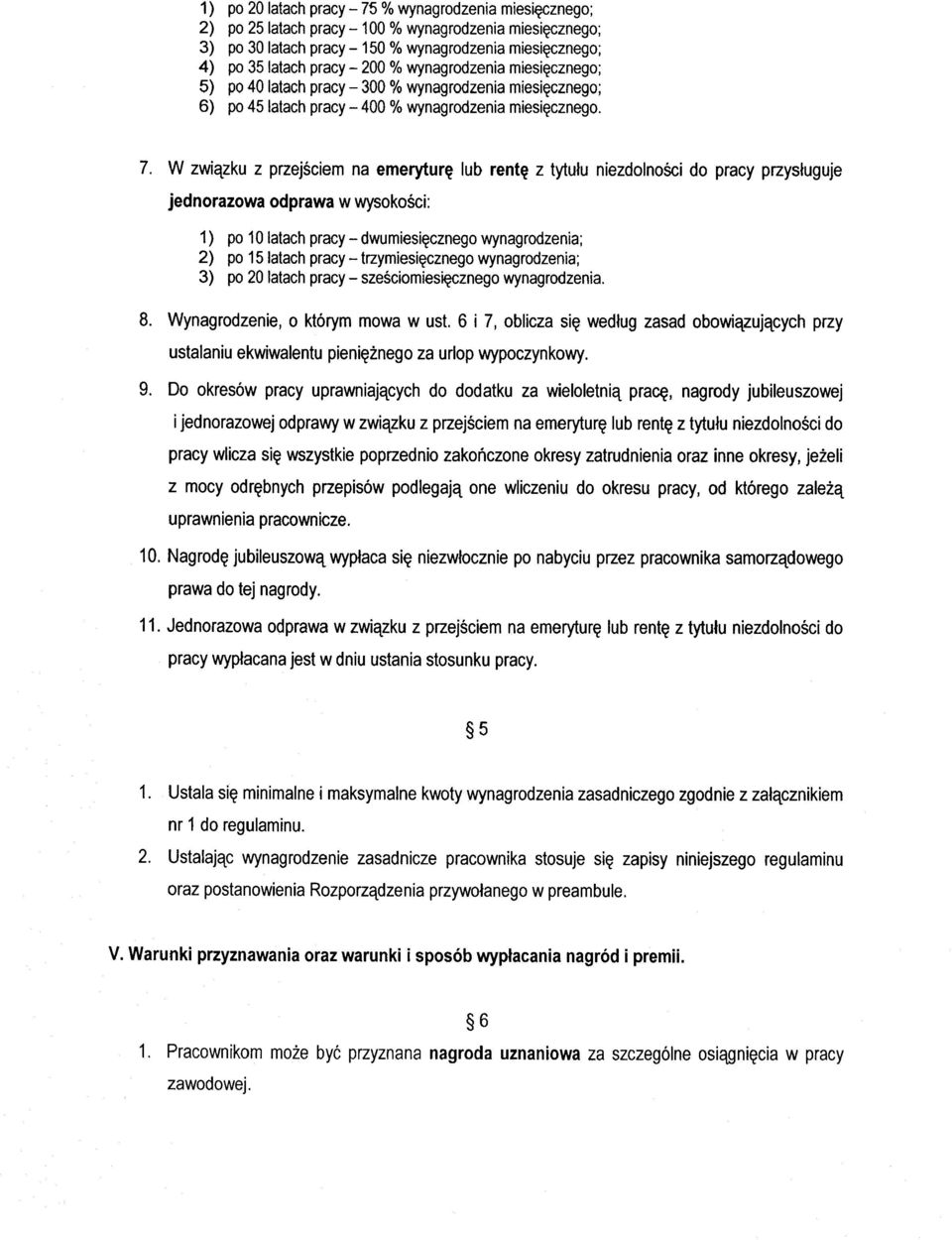 W związku z przejściem na emeryturę lub rentę z tytułu niezdolności do pracy przysługuje jednorazowa odprawa w wysokości: 1) po 10 latach pracy - dwumiesięcznego wynagrodzenia; 2) po 15 latach pracy