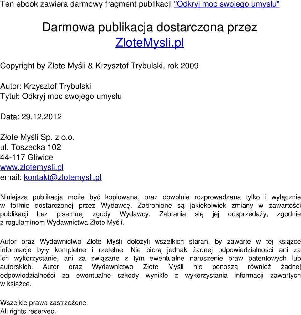 pl Niniejsza publikacja może być kopiowana, oraz dowolnie rozprowadzana tylko i wyłącznie w formie dostarczonej przez Wydawcę.