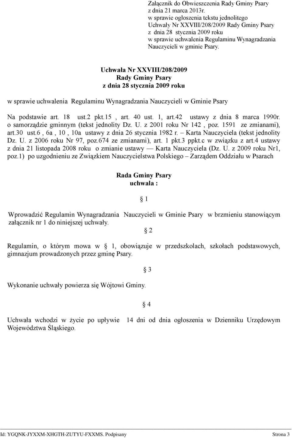Uchwała Nr XXVIII/208/2009 Rady Gminy Psary z dnia 28 stycznia 2009 roku w sprawie uchwalenia Regulaminu Wynagradzania Nauczycieli w Gminie Psary Na podstawie art. 18 ust.2 pkt.15, art. 40 ust.