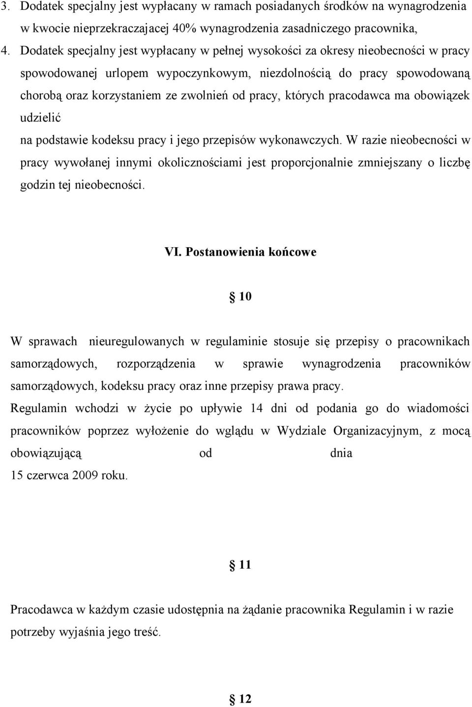 pracy, których pracodawca ma obowiązek udzielić na podstawie kodeksu pracy i jego przepisów wykonawczych.