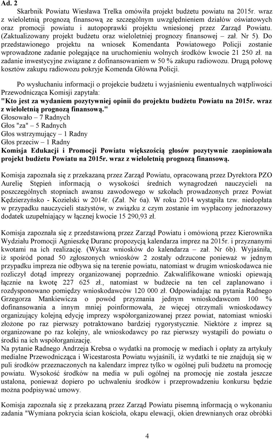 (Zaktualizowany projekt budżetu oraz wieloletniej prognozy finansowej zał. Nr 5).
