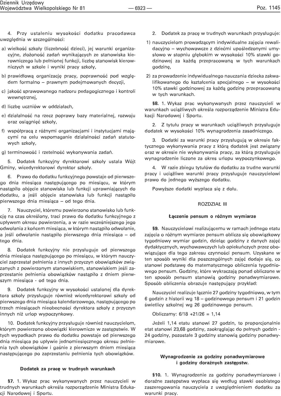 pe³nionej funkcji, liczbê stanowisk kierowniczych w szkole i wyniki pracy szko³y, b) prawid³ow¹ organizacjê pracy, poprawnoœæ pod wzglêdem formalno prawnym podejmowanych decyzji, c) jakoœæ