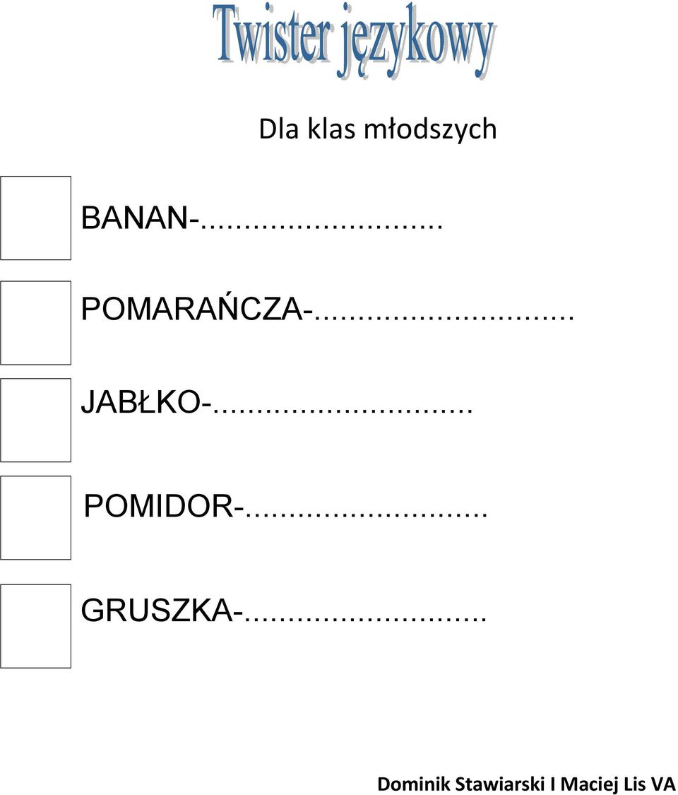 .. POMIDOR-... GRUSZKA-.