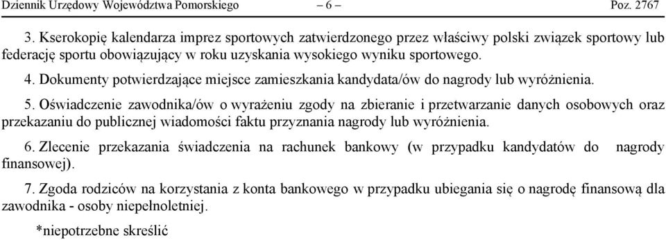 Dokumenty potwierdzające miejsce zamieszkania kandydata/ów do nagrody lub wyróżnienia. 5.