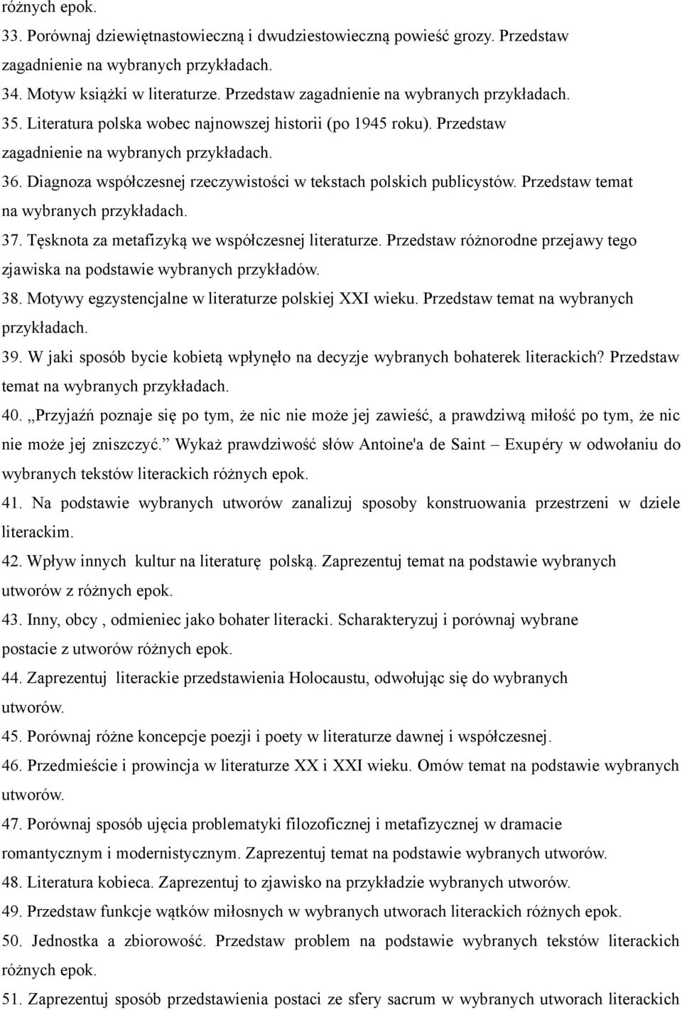 Przedstaw temat na wybranych 37. Tęsknota za metafizyką we współczesnej literaturze. Przedstaw różnorodne przejawy tego zjawiska na podstawie wybranych przykładów. 38.