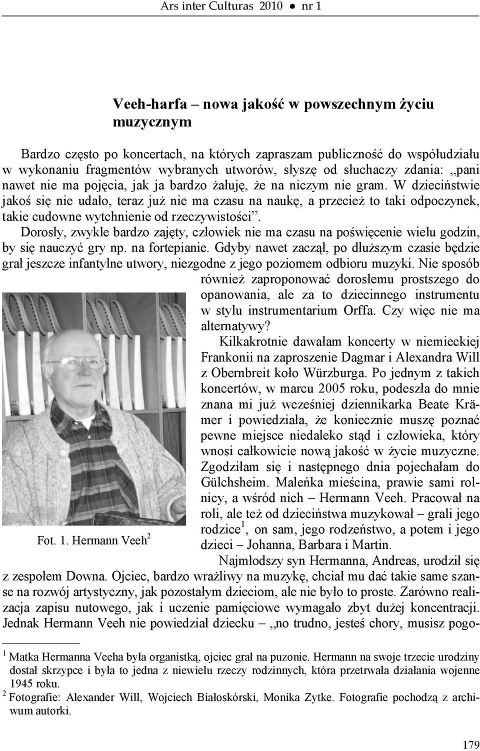 W dzieciństwie jakoś się nie udało, teraz juŝ nie ma czasu na naukę, a przecieŝ to taki odpoczynek, takie cudowne wytchnienie od rzeczywistości.