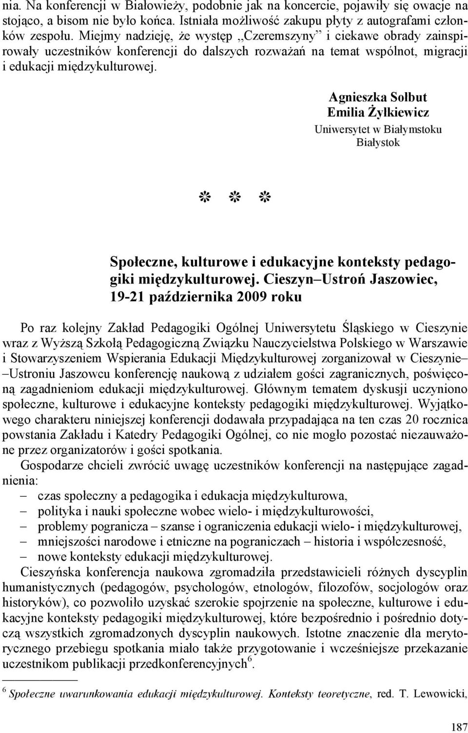 Agnieszka Sołbut Emilia śyłkiewicz Uniwersytet w Białymstoku Białystok Społeczne, kulturowe i edukacyjne konteksty pedagogiki międzykulturowej.