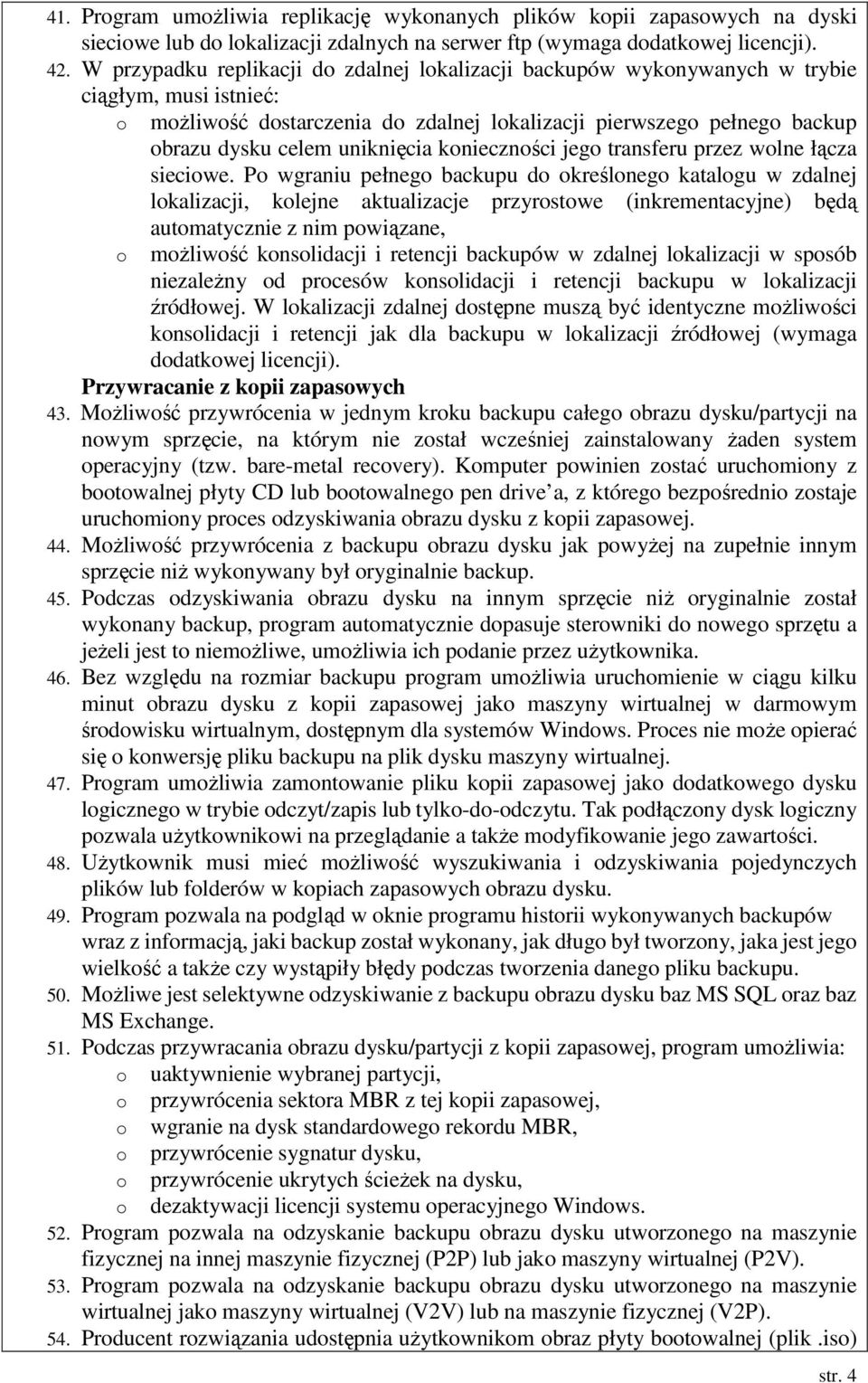 uniknięcia konieczności jego transferu przez wolne łącza sieciowe.