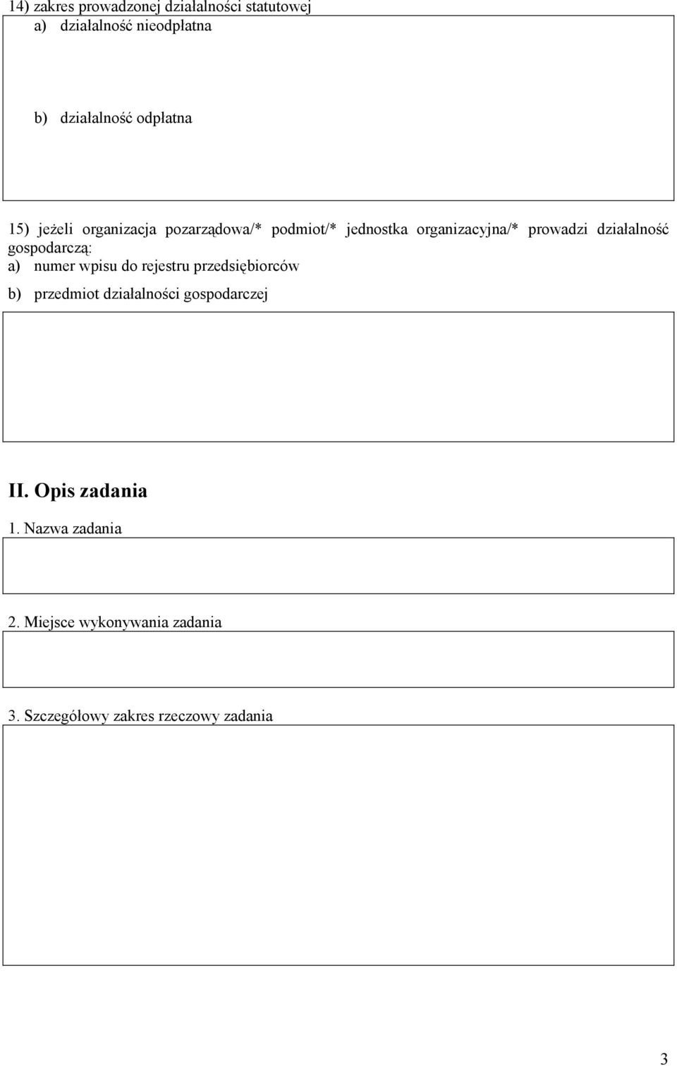 gospodarczą: a) numer wpisu do rejestru przedsiębiorców b) przedmiot działalności gospodarczej II.