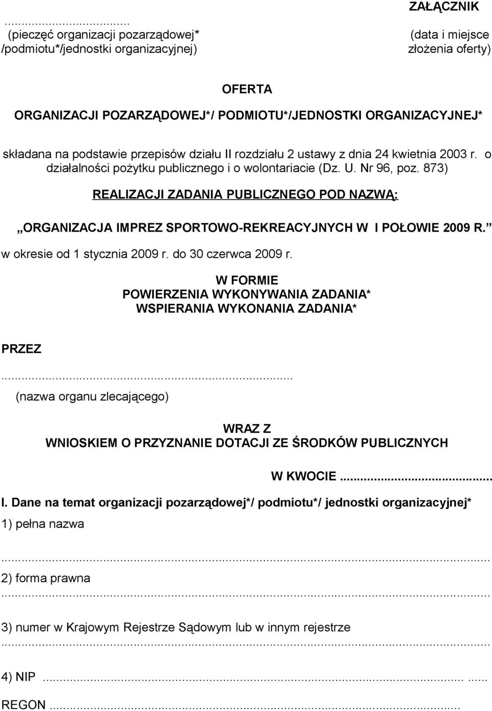 873) REALIZACJI ZADANIA PUBLICZNEGO POD NAZWĄ: ORGANIZACJA IMPREZ SPORTOWO-REKREACYJNYCH W I POŁOWIE 2009 R. w okresie od 1 stycznia 2009 r. do 30 czerwca 2009 r.