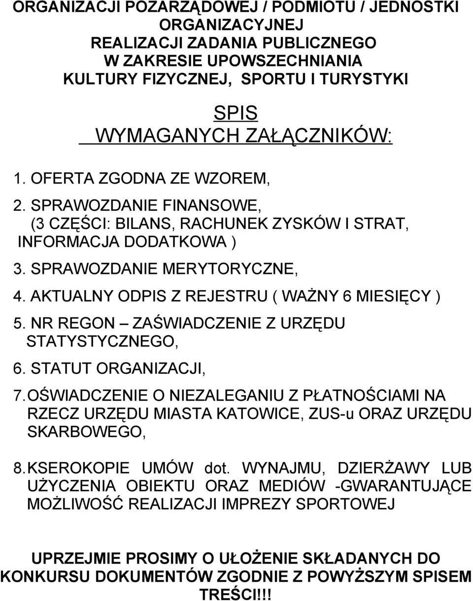 AKTUALNY ODPIS Z REJESTRU ( WAŻNY 6 MIESIĘCY ) 5. NR REGON ZAŚWIADCZENIE Z URZĘDU STATYSTYCZNEGO, 6. STATUT ORGANIZACJI, 7.