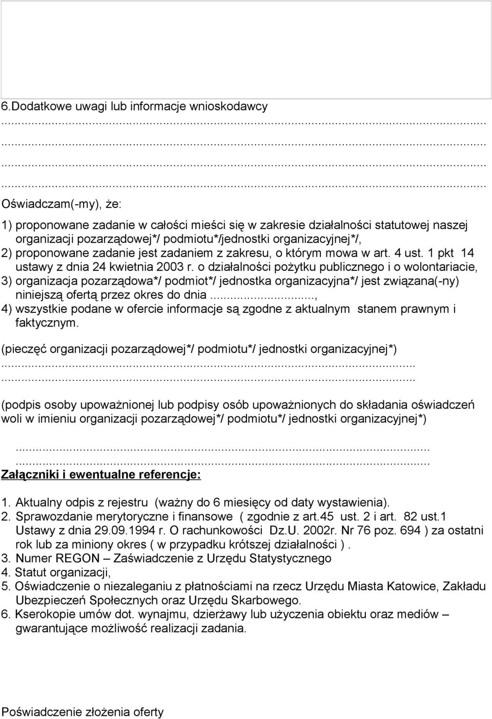 o działalności pożytku publicznego i o wolontariacie, 3) organizacja pozarządowa*/ podmiot*/ jednostka organizacyjna*/ jest związana(-ny) niniejszą ofertą przez okres do dnia.