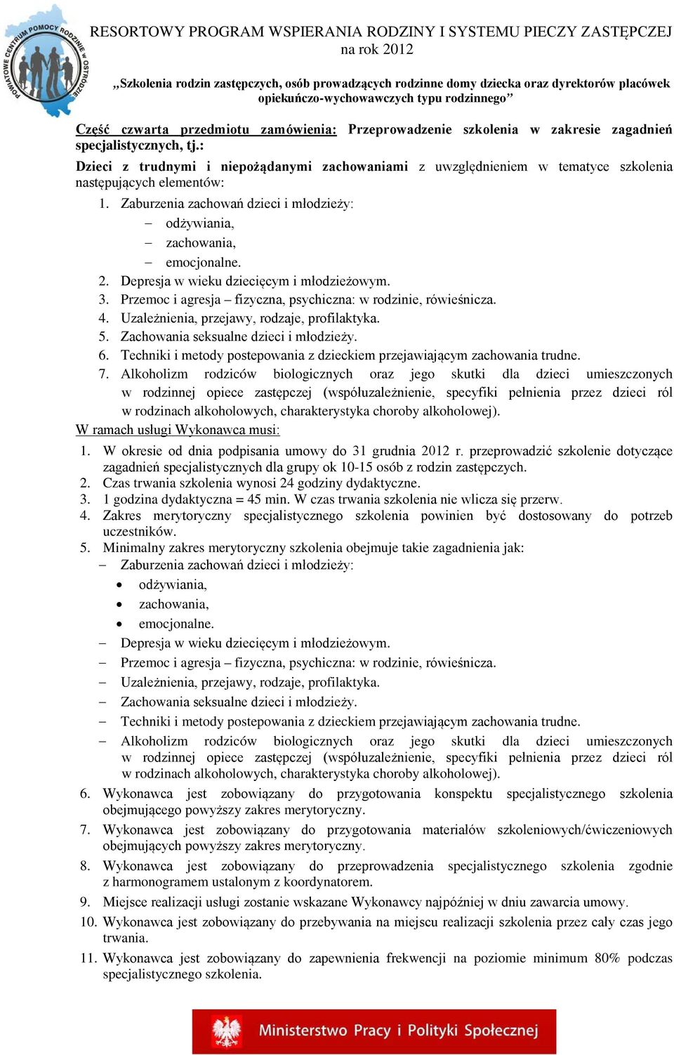 Depresja w wieku dziecięcym i młodzieżowym. 3. Przemoc i agresja fizyczna, psychiczna: w rodzinie, rówieśnicza. 4. Uzależnienia, przejawy, rodzaje, profilaktyka. 5.