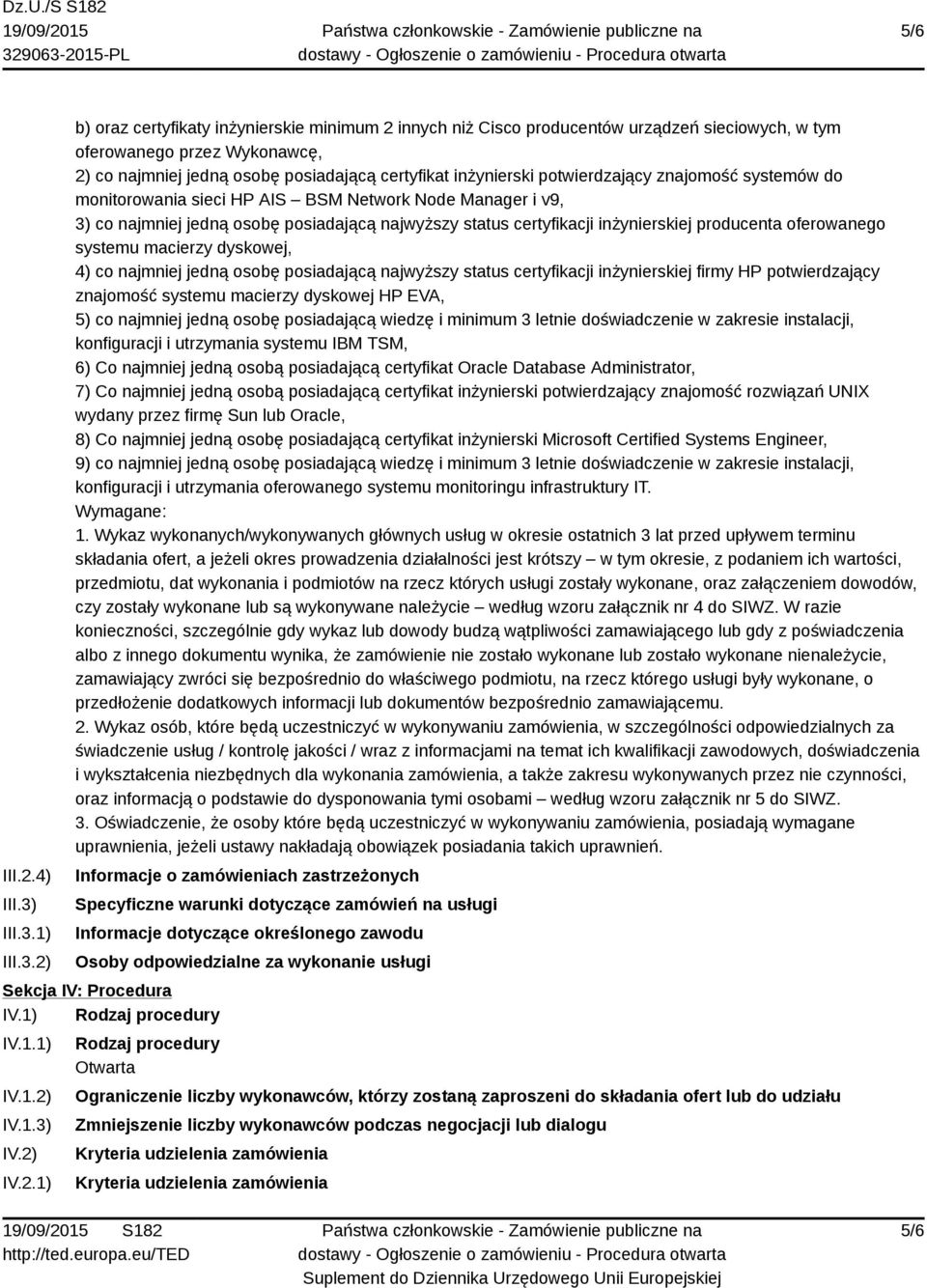 1) 2) b) oraz certyfikaty inżynierskie minimum 2 innych niż Cisco producentów urządzeń sieciowych, w tym oferowanego przez Wykonawcę, 2) co najmniej jedną osobę posiadającą certyfikat inżynierski