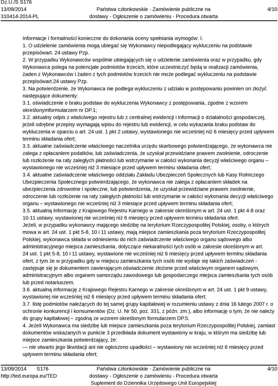 W przypadku Wykonawców wspólnie ubiegających się o udzielenie zamówienia oraz w przypadku, gdy Wykonawca polega na potencjale podmiotów trzecich, które uczestniczyć będą w realizacji zamówienia,