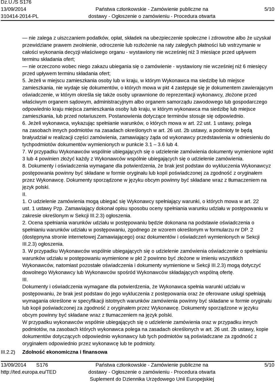 wstrzymanie w całości wykonania decyzji właściwego organu - wystawiony nie wcześniej niż 3 miesiące przed upływem terminu składania ofert; nie orzeczono wobec niego zakazu ubiegania się o zamówienie