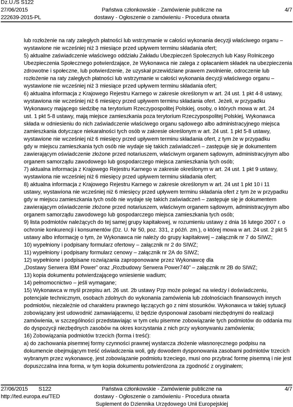 i społeczne, lub potwierdzenie, że uzyskał przewidziane prawem zwolnienie, odroczenie lub rozłożenie na raty zaległych płatności lub wstrzymanie w całości wykonania decyzji właściwego organu