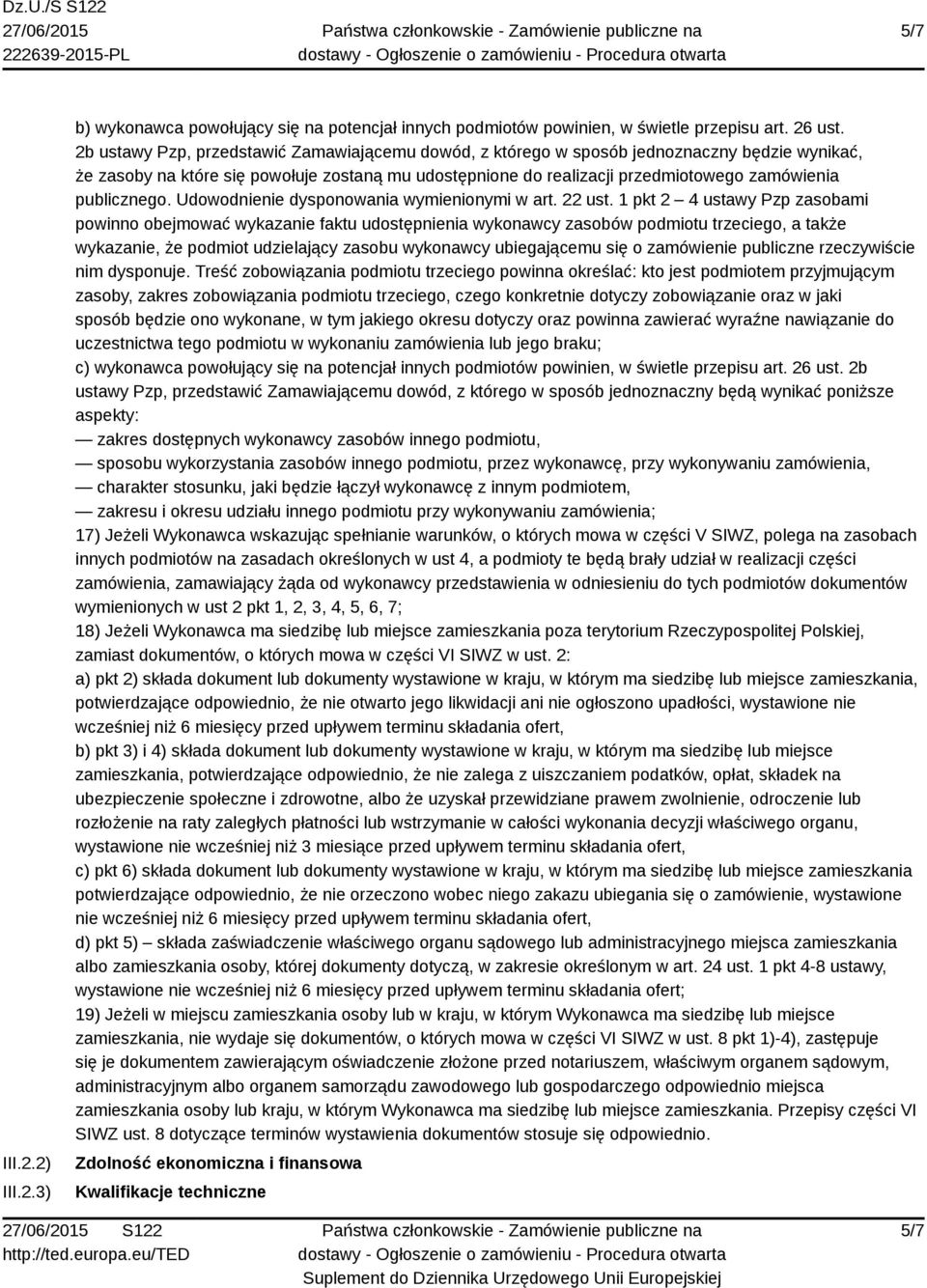 publicznego. Udowodnienie dysponowania wymienionymi w art. 22 ust.