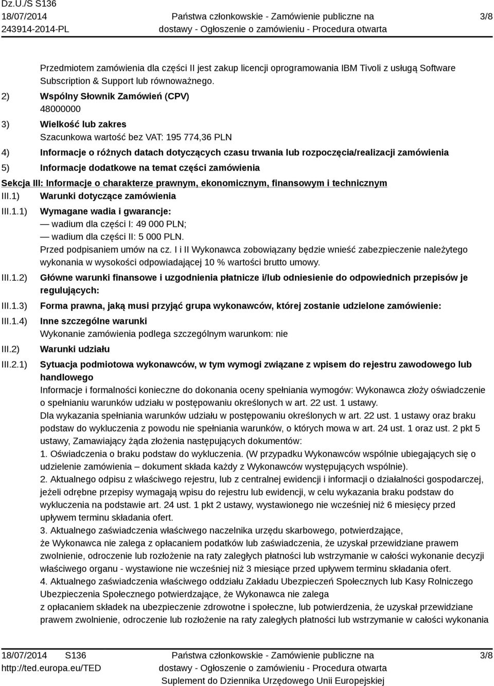 zamówienia 5) Informacje dodatkowe na temat części zamówienia Sekcja III: Informacje o charakterze prawnym, ekonomicznym, finansowym i technicznym III.1) Warunki dotyczące zamówienia III.1.1) III.1.2) III.