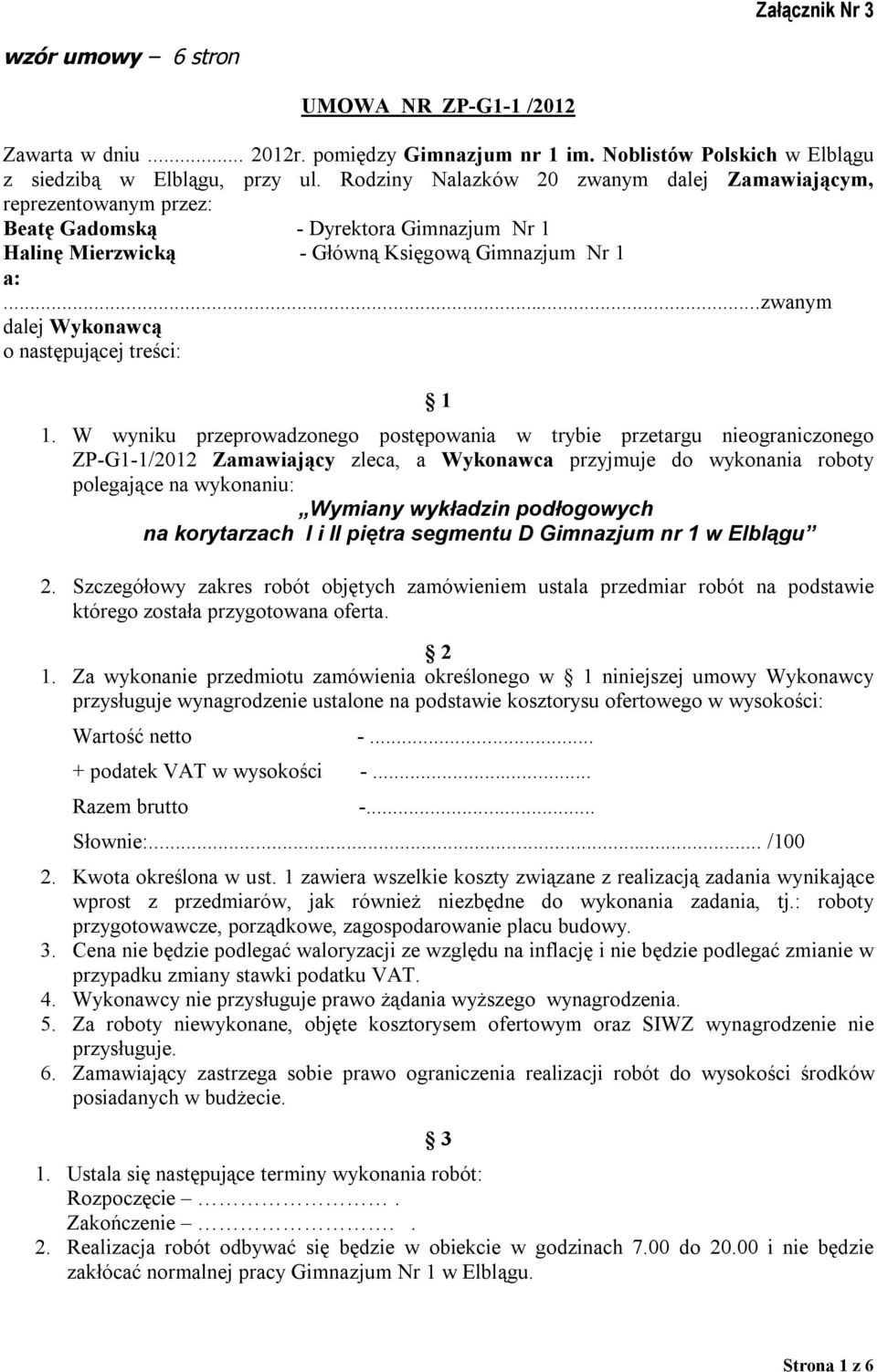 ..zwanym dalej Wykonawcą o następującej treści: 1 1.