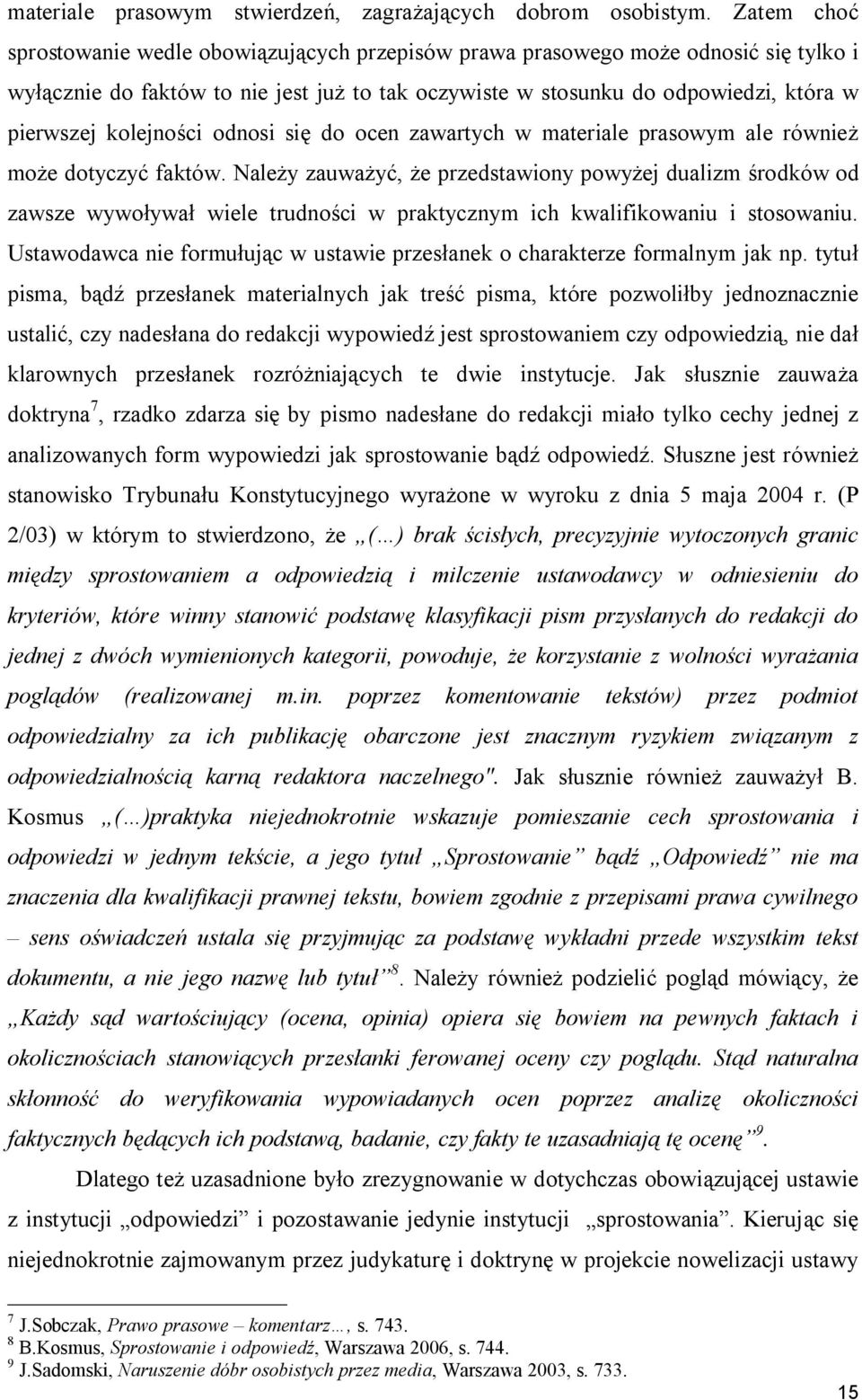 kolejności odnosi się do ocen zawartych w materiale prasowym ale również może dotyczyć faktów.