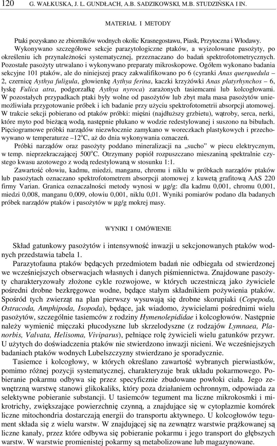 Pozostałe pasoyty utrwalano i wykonywano preparaty mikroskopowe.