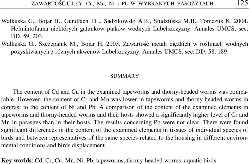 Zawarto metali cikich w rolinach wodnych pozyskiwanych z rónych akwenów Lubelszczyzny. Annales UMCS, sec. DD, 58, 189.