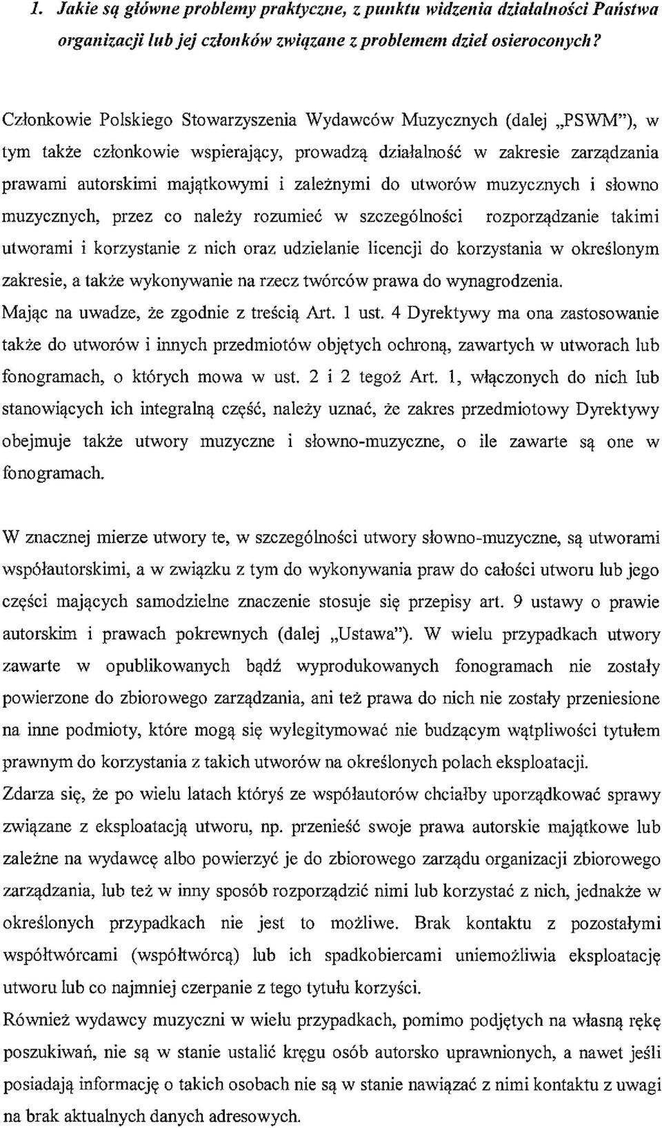 utworów muzycznych i słowno muzycznych, przez co należy rozumieć w szczególności rozporządzanie takimi utworami i korzystanie z nich oraz udzielanie licencji do korzystania w określonym zakresie, a