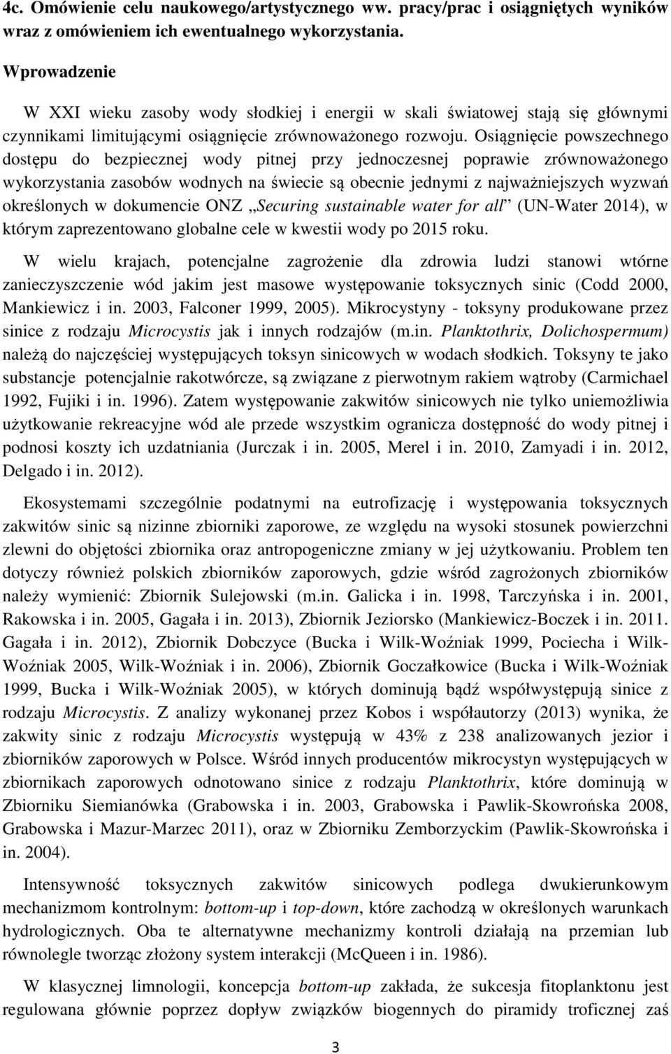 Osiągnięcie powszechnego dostępu do bezpiecznej wody pitnej przy jednoczesnej poprawie zrównoważonego wykorzystania zasobów wodnych na świecie są obecnie jednymi z najważniejszych wyzwań określonych