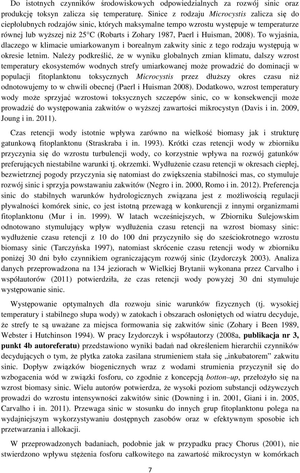 Huisman, 2008). To wyjaśnia, dlaczego w klimacie umiarkowanym i borealnym zakwity sinic z tego rodzaju występują w okresie letnim.