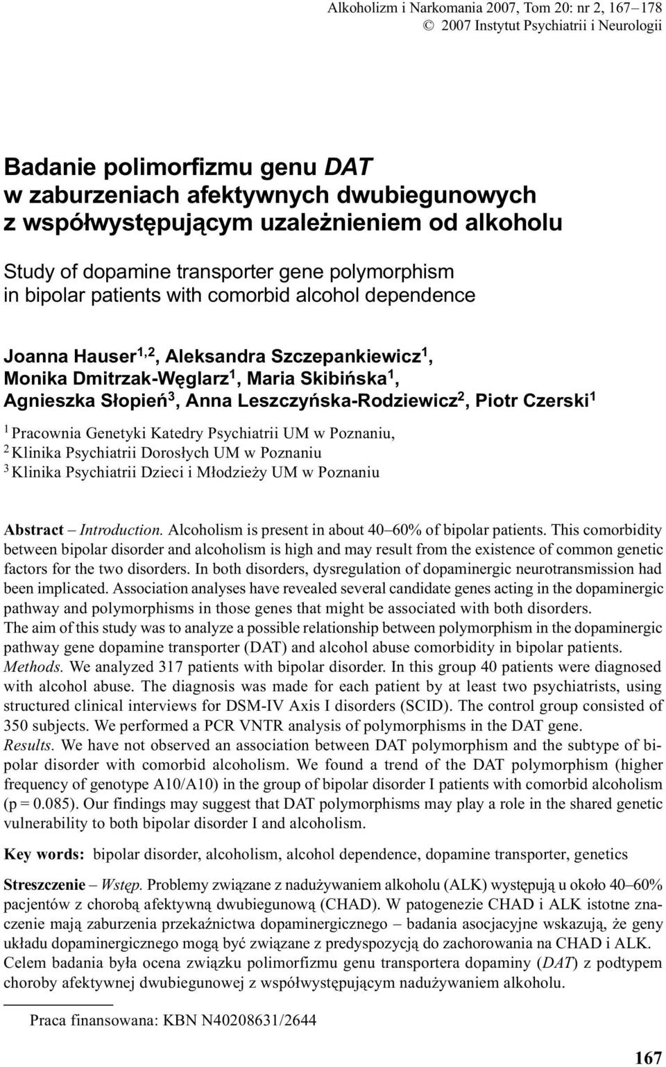 Skibiñska 1, Agnieszka S³opieñ 3, Anna Leszczyñska-Rodziewicz 2, Piotr Czerski 1 1 Pracownia Genetyki Katedry Psychiatrii UM w Poznaniu, 2 Klinika Psychiatrii Doros³ych UM w Poznaniu 3 Klinika