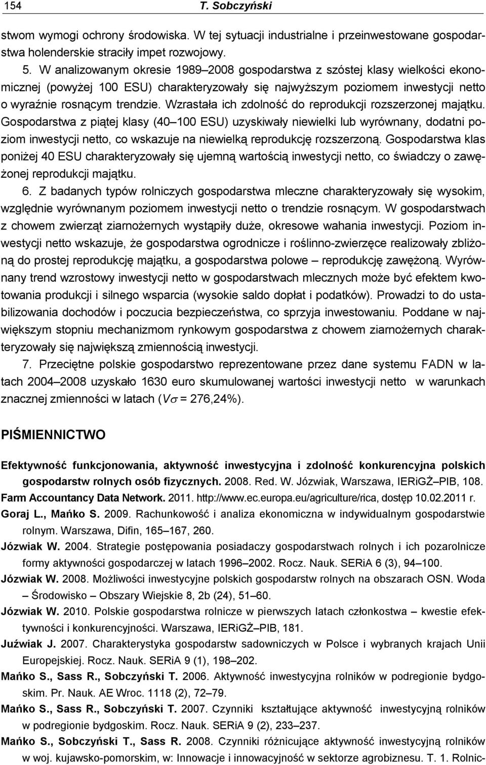 Wzrastała ich zdolność do reprodukcji rozszerzonej majątku.