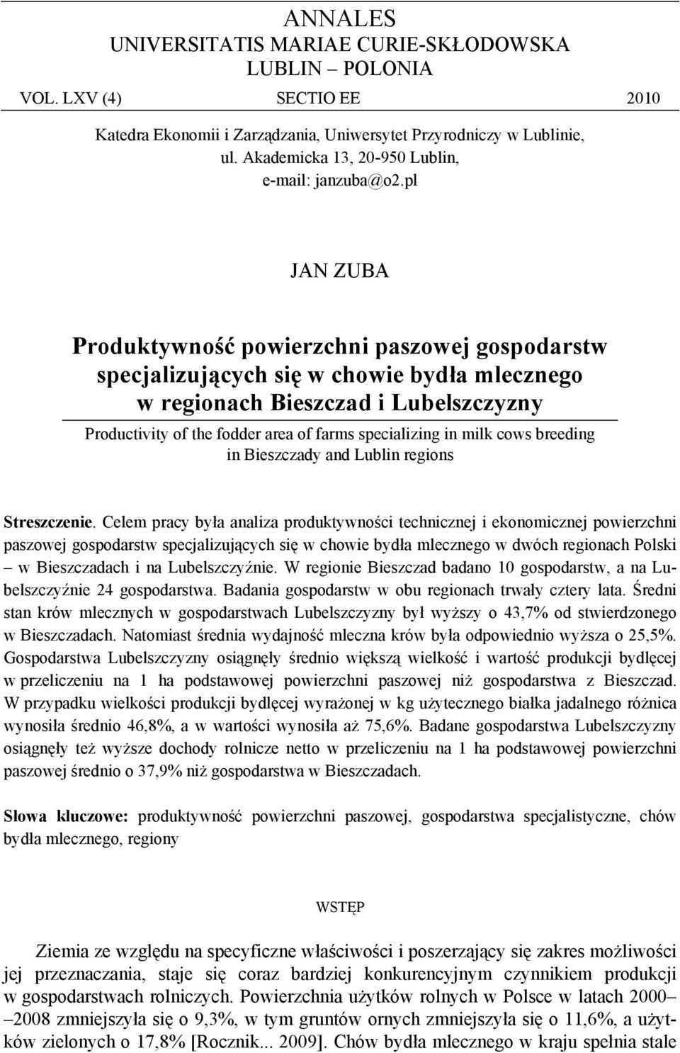 pl JAN ZUA Produktywność powierzchni paszowej gospodarstw specjalizujących się w chowie bydła mlecznego w regionach ieszczad i ubelszczyzny Productivity of the fodder area of farms specializing in
