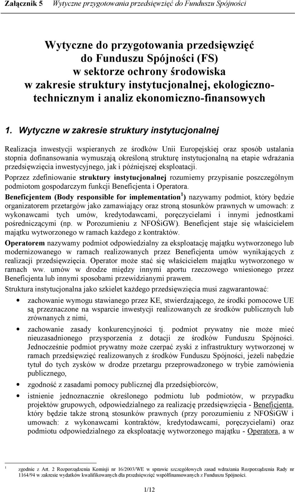 instytucjonaln na etapie wdra"ania przedsi!wzi!cia inwestycyjnego, jak i pó%niejszej eksploatacji.
