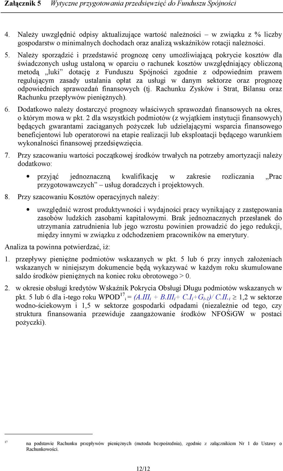 z Funduszu Spójnoci zgodnie z odpowiednim prawem reguluj cym zasady ustalania op2at za us2ugi w danym sektorze oraz prognoz! odpowiednich sprawozdag finansowych (tj.