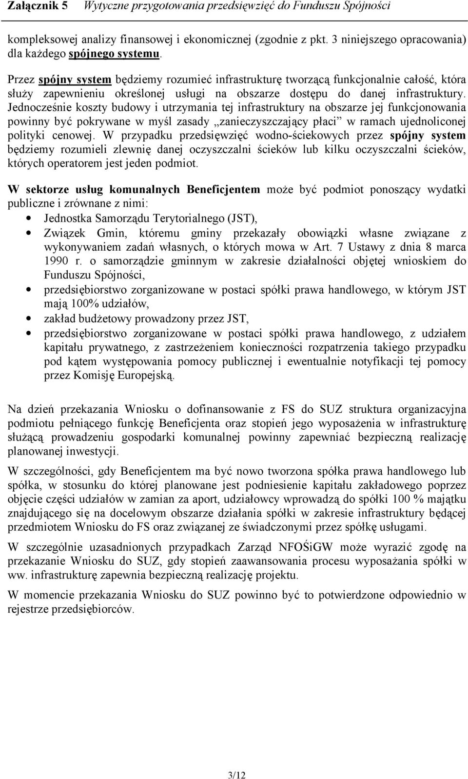 Jednoczenie koszty budowy i utrzymania tej infrastruktury na obszarze jej funkcjonowania powinny by3 pokrywane w myl zasady zanieczyszczaj cy p2aci w ramach ujednoliconej polityki cenowej.