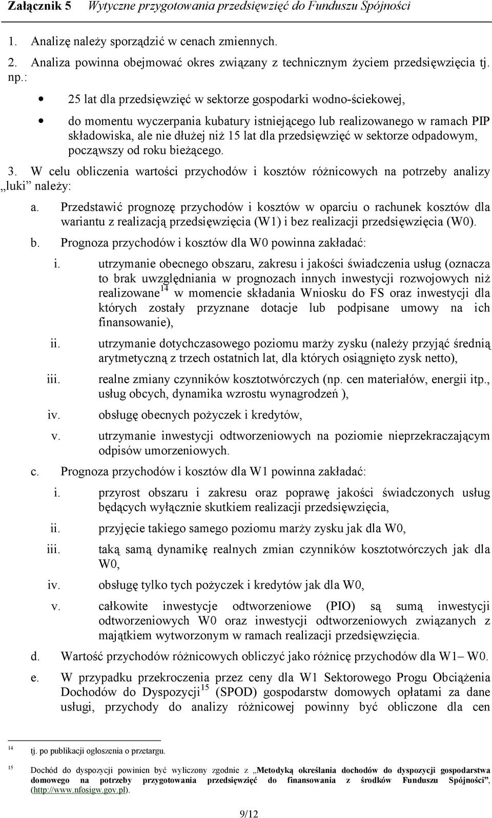3 w sektorze gospodarki wodno-ciekowej, do momentu wyczerpania kubatury istniej cego lub realizowanego w ramach PIP sk2adowiska, ale nie d2u"ej ni" 15 lat dla przedsi!wzi!