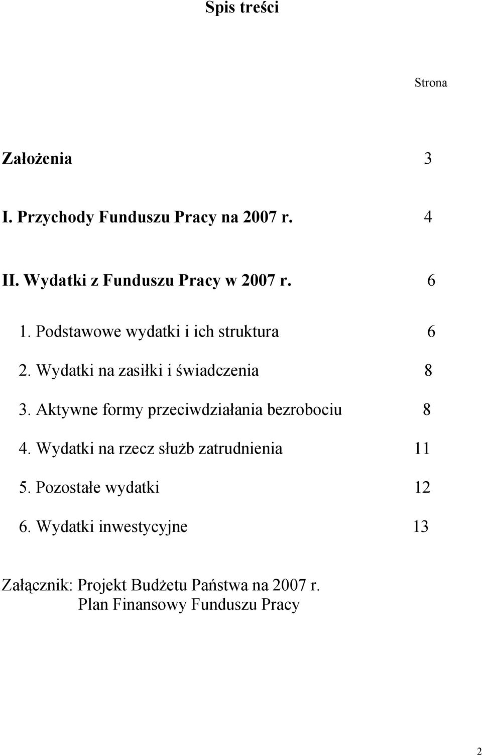 Wydatki na zasiłki i świadczenia 8 3. Aktywne formy przeciwdziałania bezrobociu 8 4.