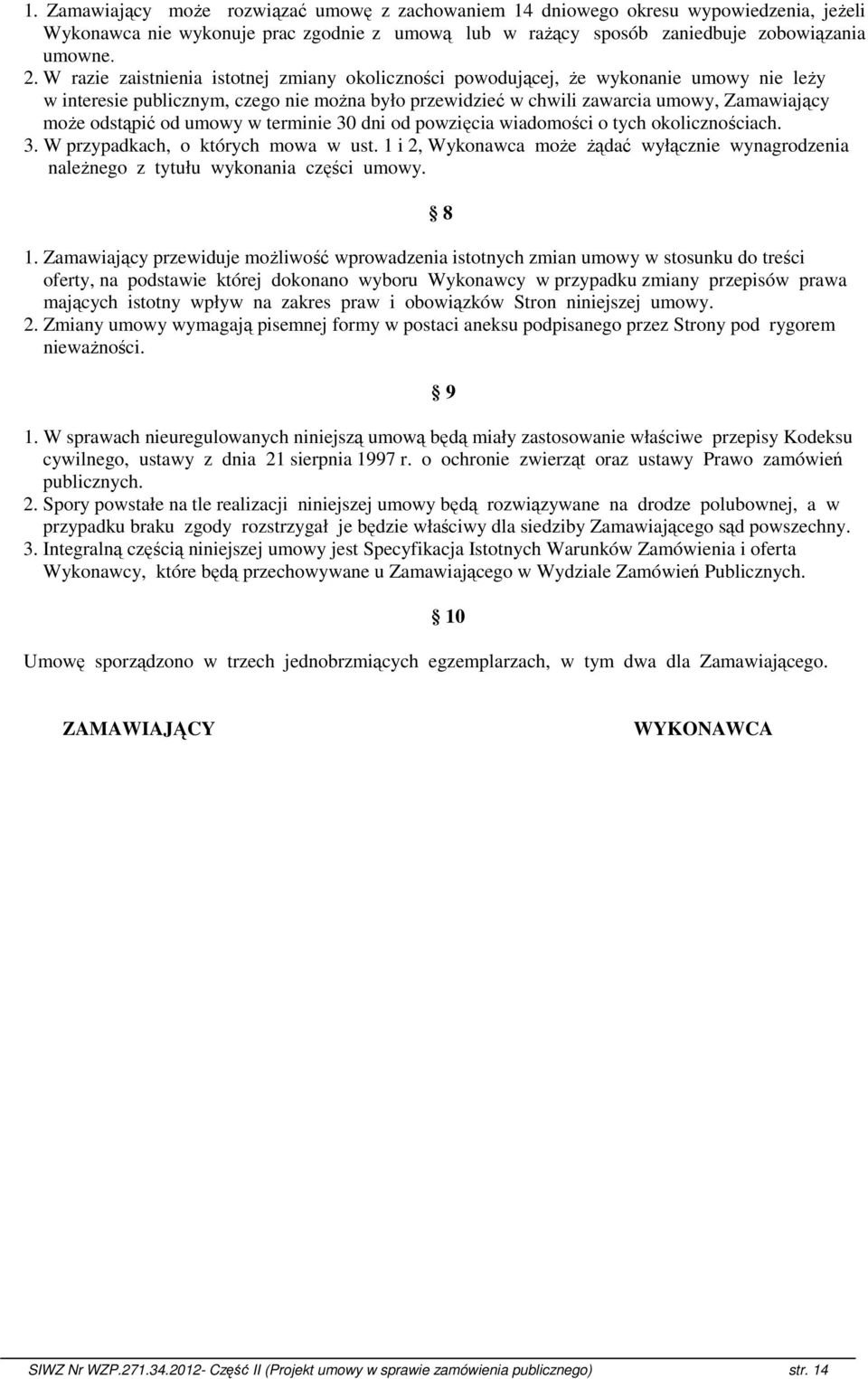 od umowy w terminie 30 dni od powzięcia wiadomości o tych okolicznościach. 3. W przypadkach, o których mowa w ust.