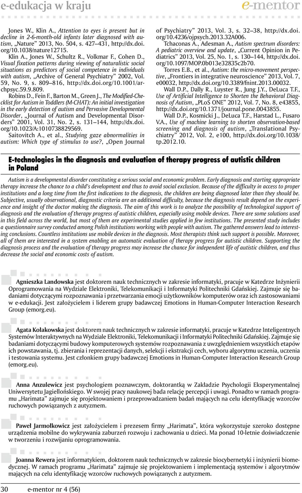 , Visual fixation patterns during viewing of naturalistic social situations as predictors of social competence in individuals with autism, Archive of General Psychiatry 2002, Vol. 59, No. 9, s.