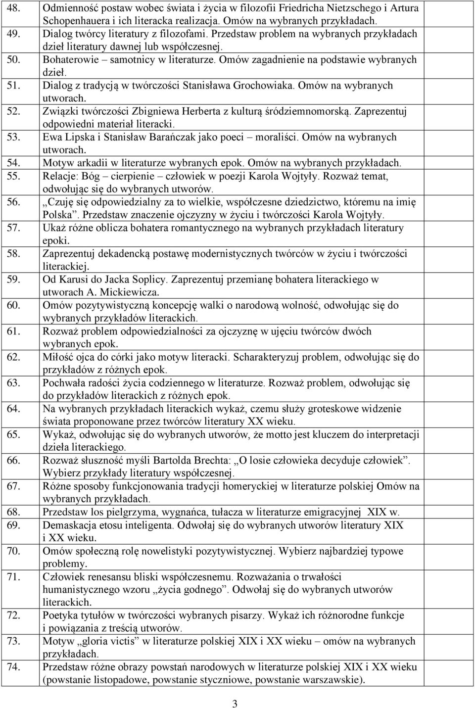 Dialog z tradycją w twórczości Stanisława Grochowiaka. Omów na wybranych utworach. 52. Związki twórczości Zbigniewa Herberta z kulturą śródziemnomorską. Zaprezentuj odpowiedni materiał literacki. 53.