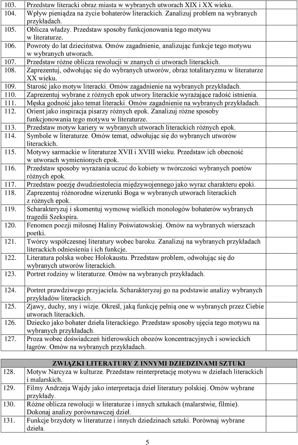 Przedstaw różne oblicza rewolucji w znanych ci utworach literackich. 108. Zaprezentuj, odwołując się do wybranych utworów, obraz totalitaryzmu w literaturze XX wieku. 109.